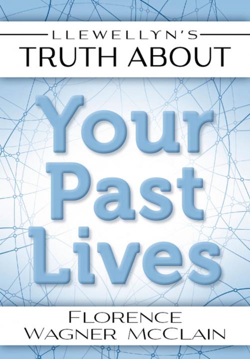 Cover of the book Llewellyn's Truth About Your Past Lives by Florence Wagner McClain, Llewellyn Worldwide, LTD.