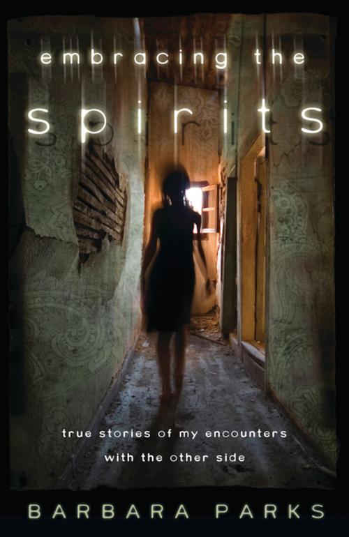Cover of the book Embracing the Spirits by Barbara Parks, Llewellyn Worldwide, LTD.