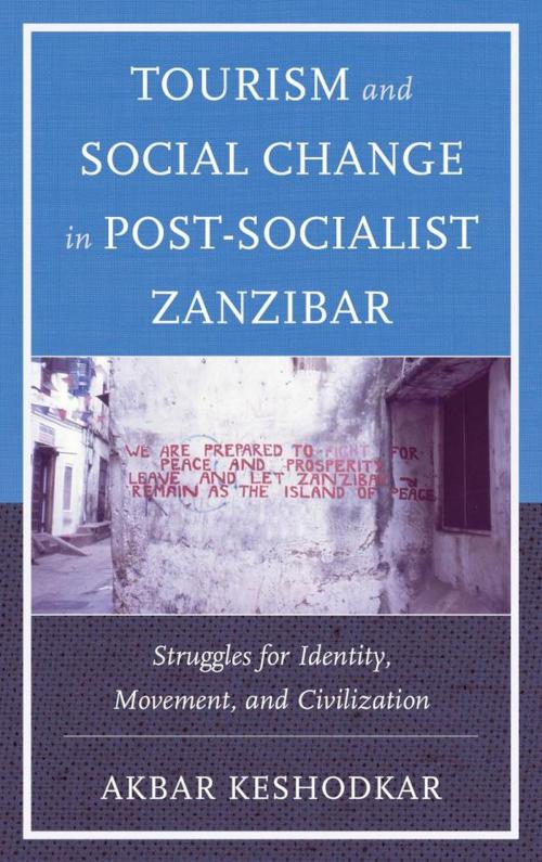 Cover of the book Tourism and Social Change in Post-Socialist Zanzibar by Akbar Keshodkar, Lexington Books