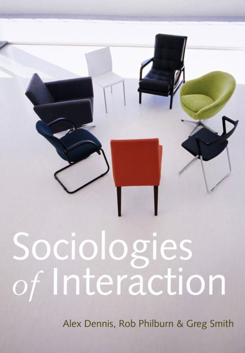 Cover of the book Sociologies of Interaction by Alex Dennis, Rob Philburn, Greg Smith, Wiley