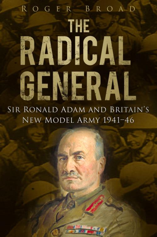 Cover of the book Radical General by Roger Broad, The History Press