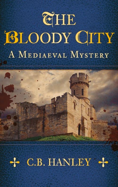 Cover of the book Bloody City by C. B. Hanley, The History Press