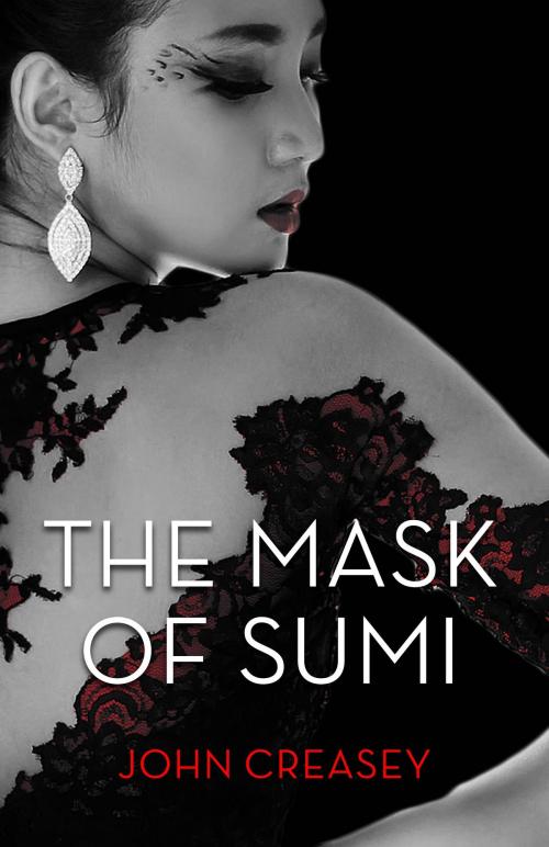 Cover of the book The Mask Of Sumi: (Writing as Anthony Morton) by John Creasey, House of Stratus