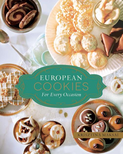Cover of the book European Cookies for Every Occasion by Krisztina Maksai, Running Press