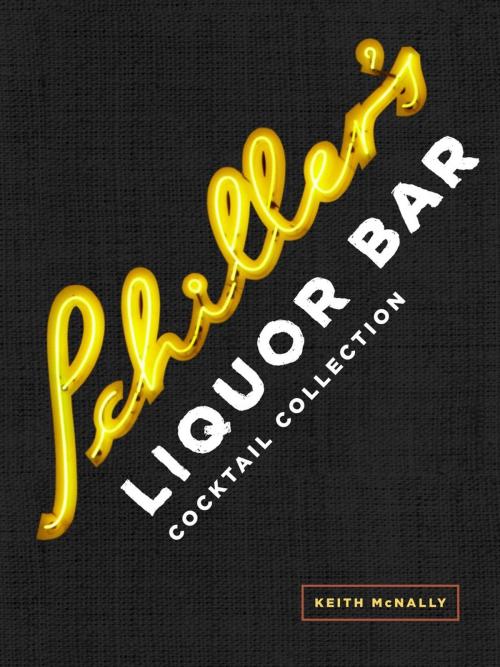 Cover of the book Schiller's Liquor Bar Cocktail Collection by Keith McNally, Potter/Ten Speed/Harmony/Rodale