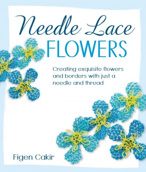 Cover of the book Needle Lace Flowers by Figen Cakir, Stackpole Books