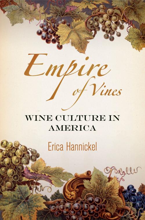 Cover of the book Empire of Vines by Erica Hannickel, University of Pennsylvania Press, Inc.