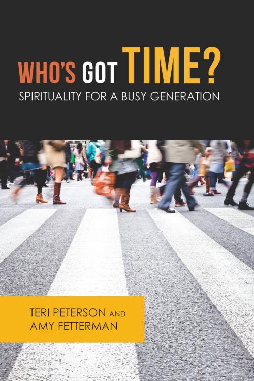 Cover of the book Who’s Got Time? by Teri Peterson, Amy Fetterman, Chalice Press-Christian Board