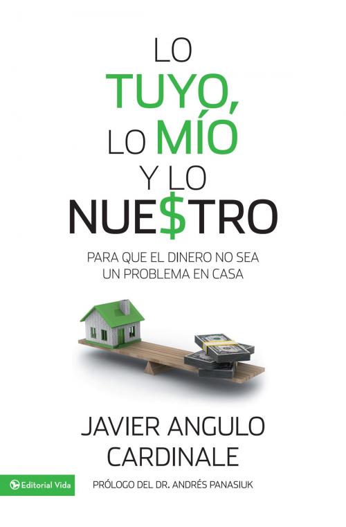 Cover of the book Lo tuyo, lo mío y lo nuestro by Javier E. Angulo Cardinale, Vida
