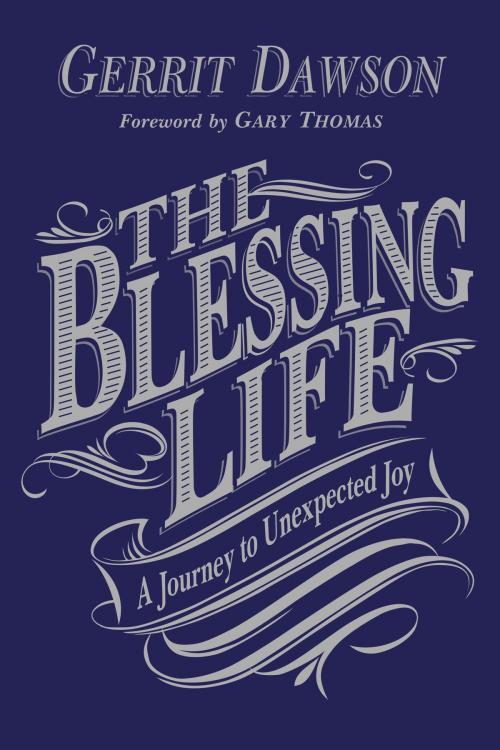 Cover of the book The Blessing Life by Gerrit Dawson, IVP Books