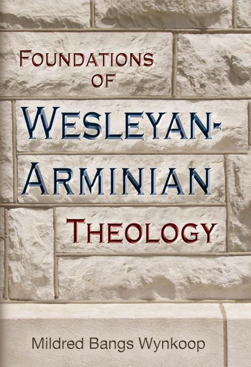 Cover of the book Foundations of Wesleyan-Arminian Theology by Wynkoop, Mildred Bangs, Nazarene Publishing House