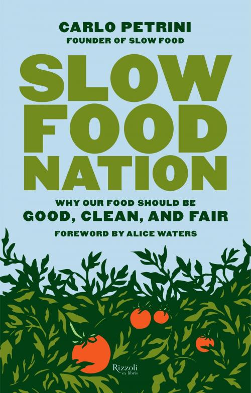 Cover of the book Slow Food Nation by Carlo Petrini, Rizzoli