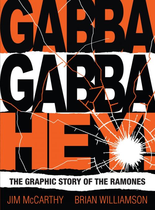 Cover of the book Gabba Gabba Hey! The Graphic Story Of The Ramones by Jim McCarthy, Brian Williamson, Music Sales Limited