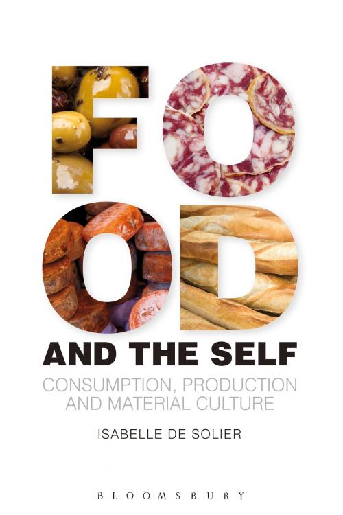 Cover of the book Food and the Self by Isabelle de Solier, Bloomsbury Publishing