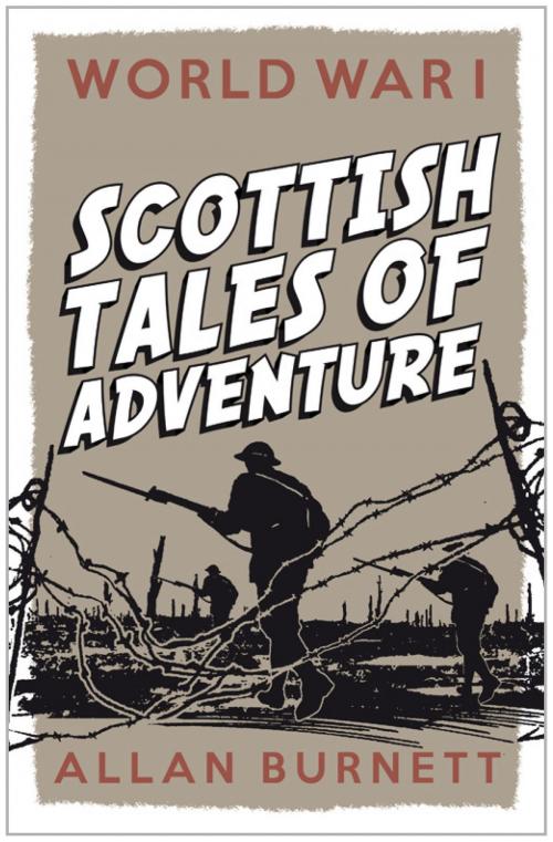 Cover of the book World War I: Scottish Tales of Adventure by Allan Burnett, Alan Burnett, Birlinn