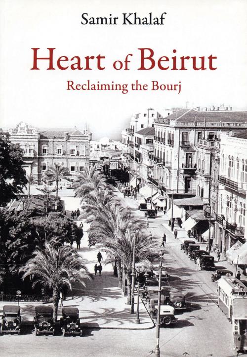 Cover of the book Heart of Beirut by Samir Khalaf, Saqi
