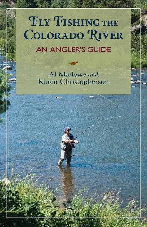 Cover of the book Fly Fishing the Colorado River by Al Marlowe, Karen Christopherson, West Margin Press