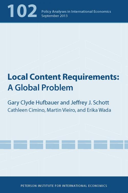 Cover of the book Local Content Requirements by Gary Clyde Hufbauer, Cathleen Cimino-Isaacs, Jeffrey Schott, Martin Vieiro, Erika Wada, Peterson Institute for International Economics