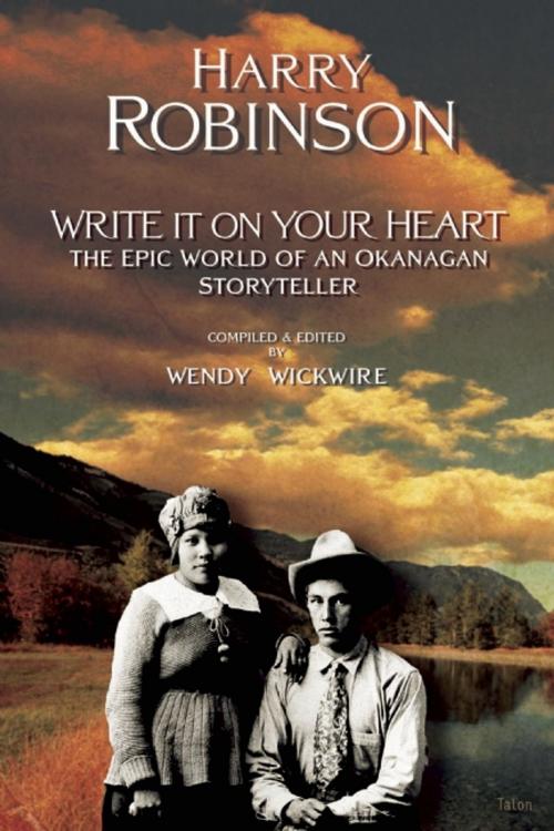 Cover of the book Write It on Your Heart by Harry Robinson, Talonbooks