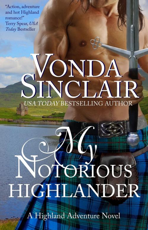 Cover of the book My Notorious Highlander by Vonda Sinclair, Vonda Sinclair