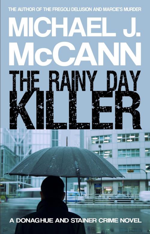 Cover of the book The Rainy Day Killer by Michael J. McCann, Michael J. McCann