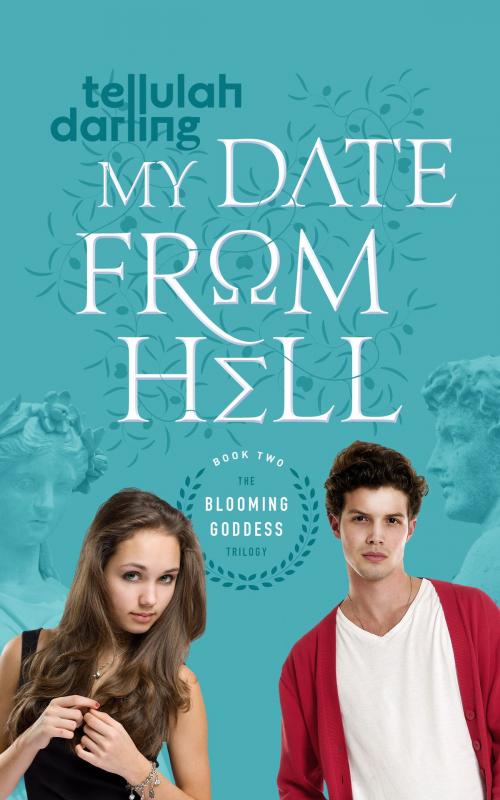 Cover of the book My Date From Hell (The Blooming Goddess Trilogy Book Two) by Tellulah Darling, Te Da Media
