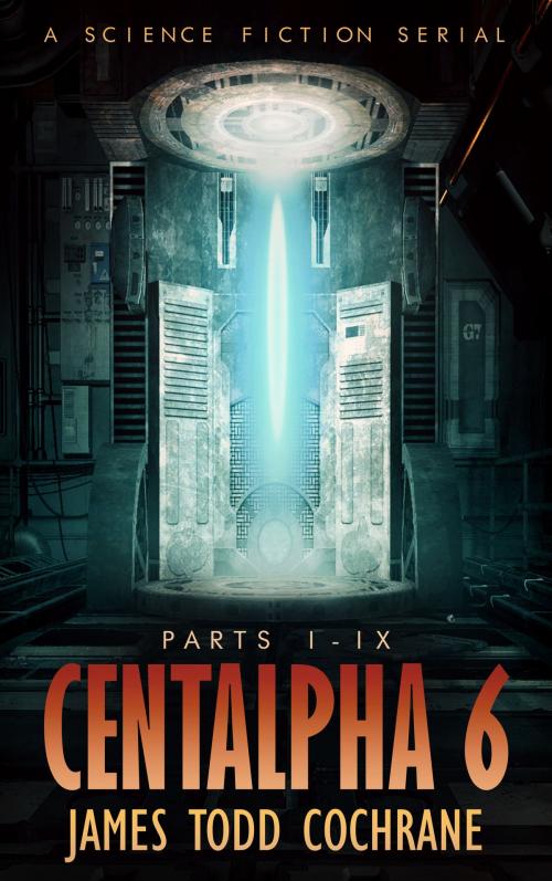 Cover of the book Centalpha 6 Omnibus by James Todd Cochrane, Dark Moon Publishing Inc.