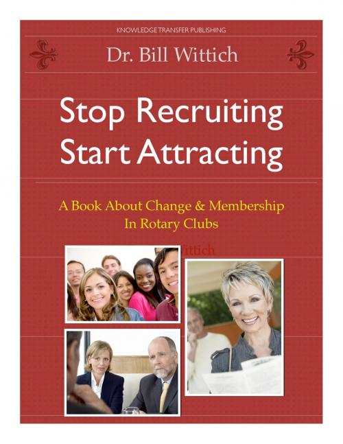 Cover of the book Stop Recruiting / Start Attracting by Dr. Bill Wittich, Knowledge Transfer Publishing