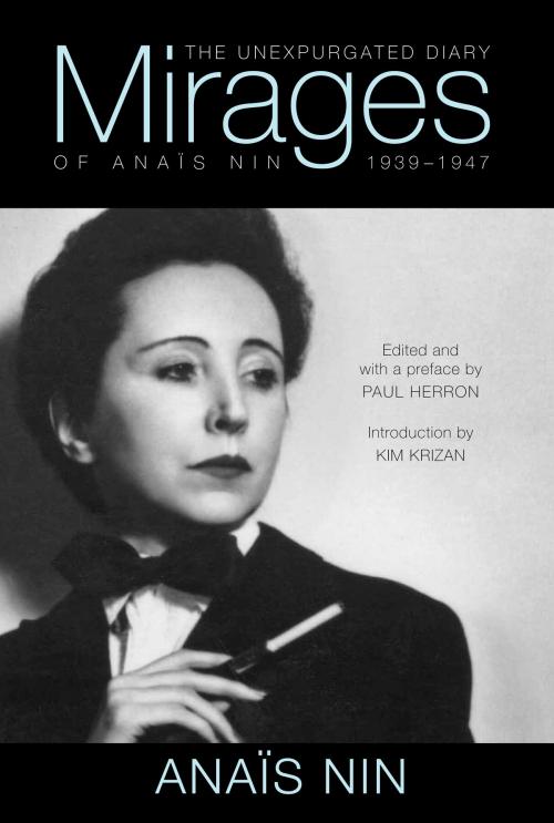 Cover of the book Mirages: The Unexpurgated Diary of Anais Nin, 1939-1947 by Anais Nin, Sky Blue Press LLC