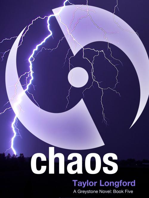 Cover of the book Chaos (A Greystone Novel #5) by Taylor Longford, Taylor Longford