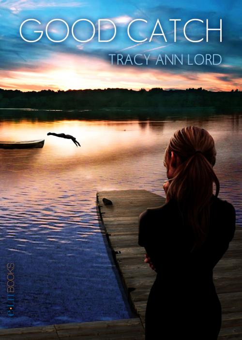 Cover of the book Good Catch by Tracy Ann Lord, E-Lit Books