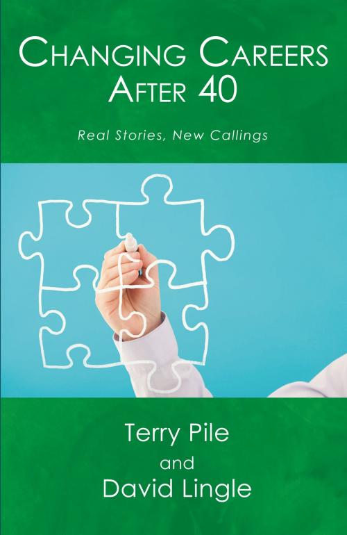 Cover of the book Changing Careers After 40: Real Stories, New Callings by Terry Pile, Career Advisors Resource Center