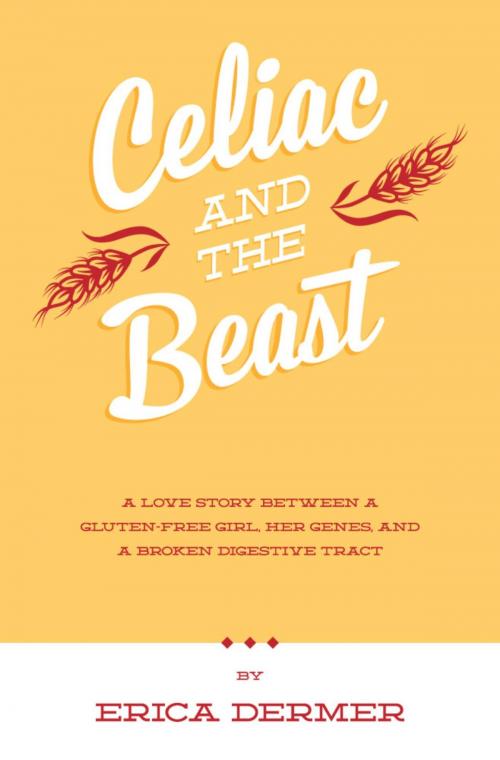 Cover of the book Celiac and the Beast by Erica Dermer, Celiac and the Beast LLC