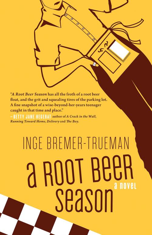 Cover of the book A Root Beer Season by Inge Bremer-Trueman, Crabapple Mews Collective