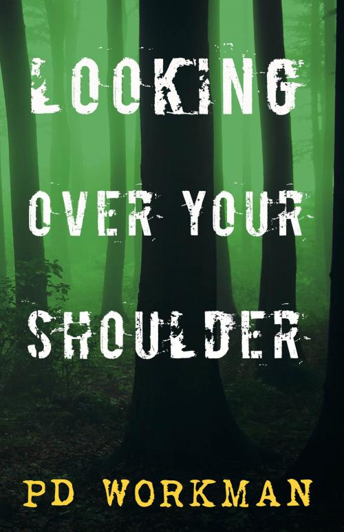 Cover of the book Looking Over Your Shoulder by P.D. Workman, pd workman