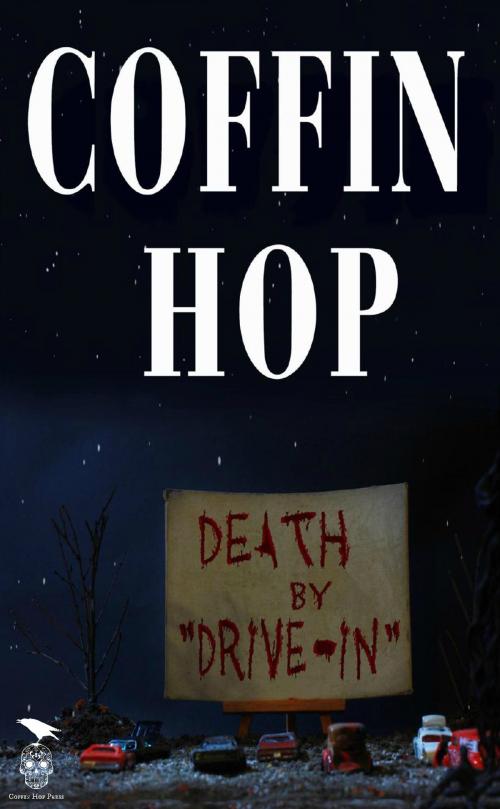 Cover of the book Coffin Hop: Death By Drive-In by Coffin Hop Press, Jessica McHugh, Red Tash, Dan Dillard, Scott S. Phillips, Coffin Hop Press