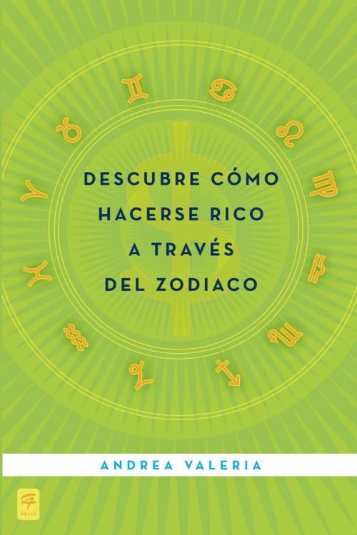 Cover of the book Descubre cómo hacerse rico a través del zodiaco by Andrea Valeria, Penguin Publishing Group