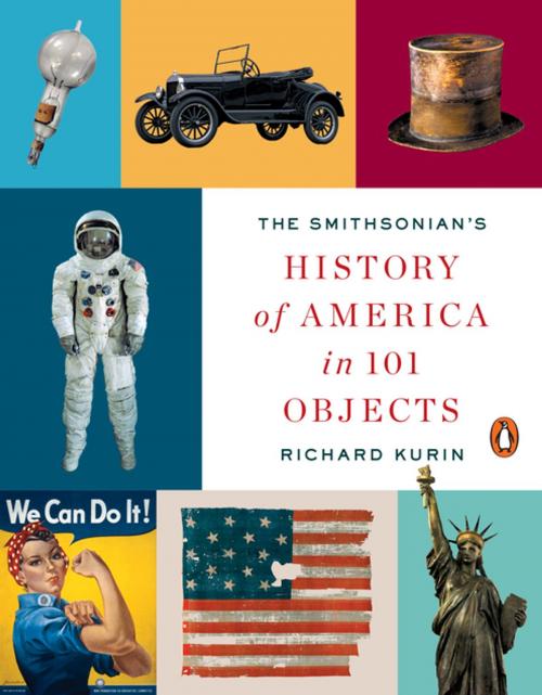 Cover of the book The Smithsonian's History of America in 101 Objects by Richard Kurin, Penguin Publishing Group