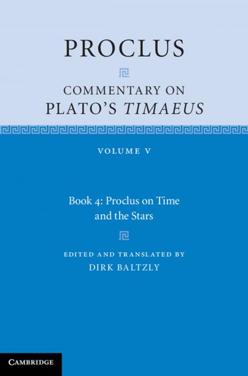 Cover of the book Proclus: Commentary on Plato's Timaeus: Volume 5, Book 4 by Proclus, Dirk Baltzly, Cambridge University Press
