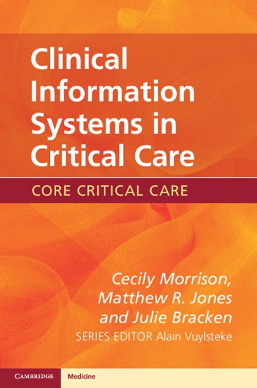 Cover of the book Clinical Information Systems in Critical Care by Julie Bracken, Dr Cecily Morrison, Dr Matthew R. Jones, Cambridge University Press