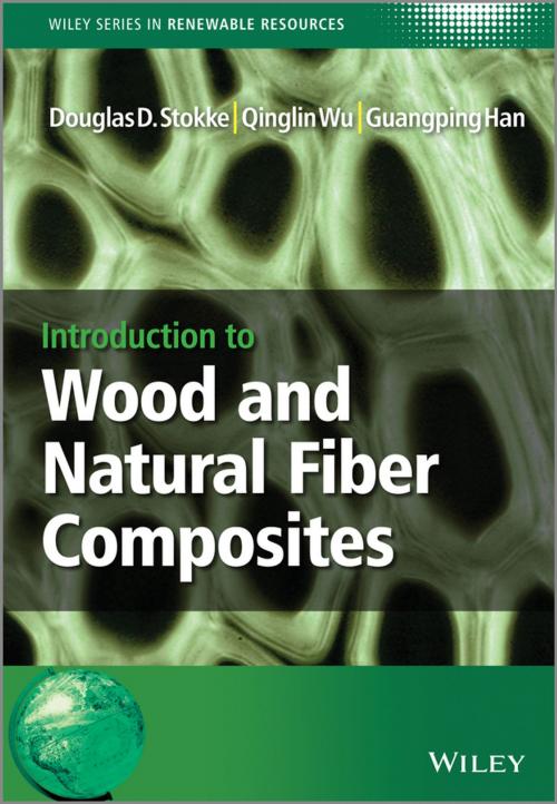 Cover of the book Introduction to Wood and Natural Fiber Composites by Douglas D. Stokke, Qinglin Wu, Guangping Han, Christian V. Stevens, Wiley