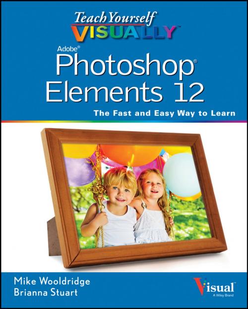 Cover of the book Teach Yourself VISUALLY Photoshop Elements 12 by Mike Wooldridge, Wiley