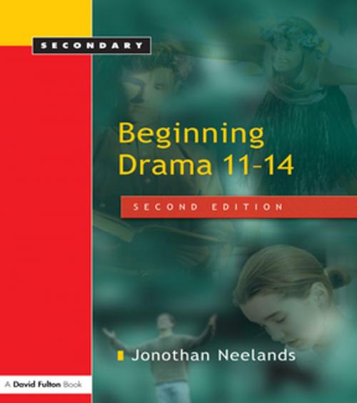 Cover of the book Beginning Drama 11-14 by Jonothan Neelands, Taylor and Francis