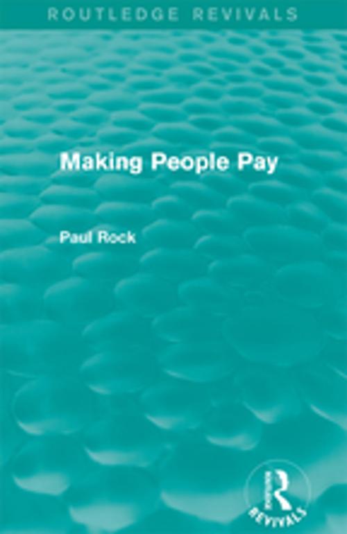 Cover of the book Making People Pay (Routledge Revivals) by Paul Rock, Taylor and Francis