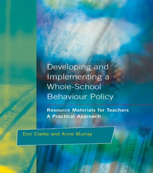 Cover of the book Developing and Implementing a Whole-School Behavior Policy by Don Clarke, Anne Murray, Taylor and Francis
