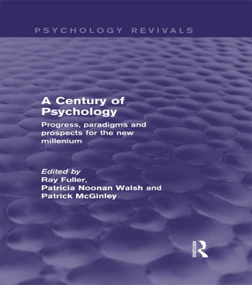 Cover of the book A Century of Psychology (Psychology Revivals) by Ray Fuller, Patricia Noonan Walsh, Patrick McGinley, Taylor and Francis