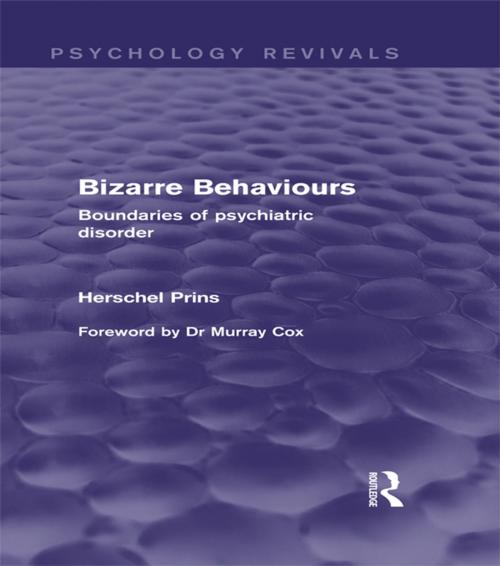 Cover of the book Bizarre Behaviours (Psychology Revivals) by Herschel Prins, Taylor and Francis