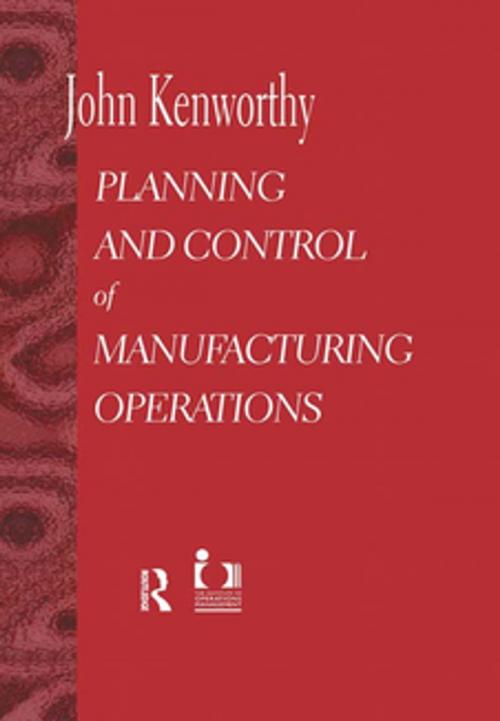 Cover of the book Planning and Control of Manufacturing Operations by John Kenworthy, Taylor and Francis