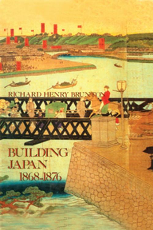 Cover of the book Building Japan 1868-1876 by Richard Henry Brunton, Taylor and Francis