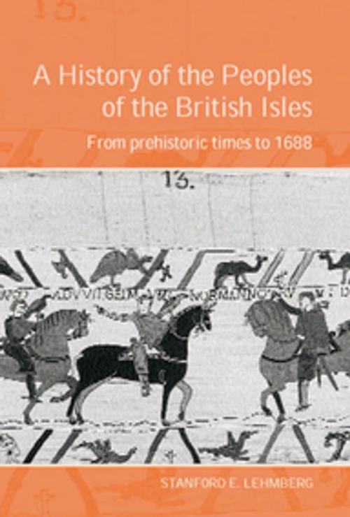 Cover of the book A History of the Peoples of the British Isles: From Prehistoric Times to 1688 by Stanford Lehmberg, Taylor and Francis